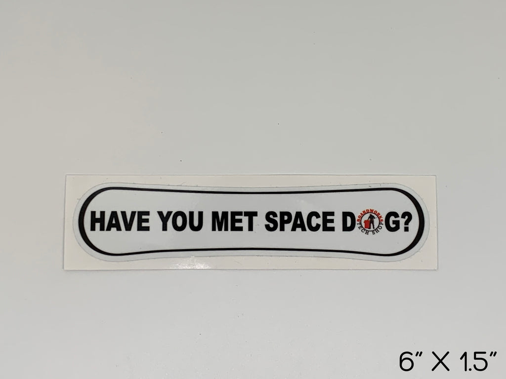 "Have you met Space Dog" snowboard shaped sticker with Boardworks Tech Shop Logo. Size: 6 inches by 1.5 inches. 